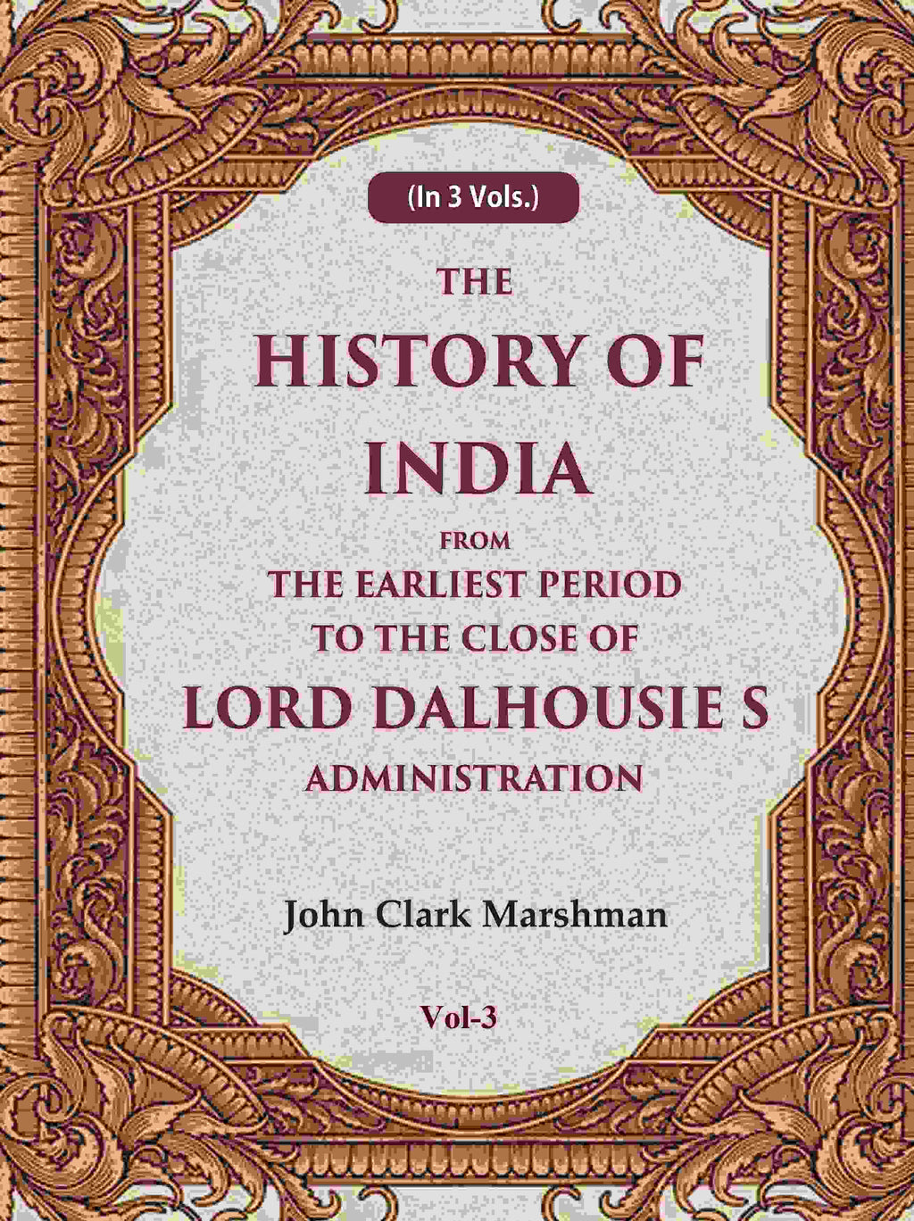 The History of India From the Earliest Period to the Close of Lord Dalhousie s Administration 3rd - Gyan Books | Grocsy