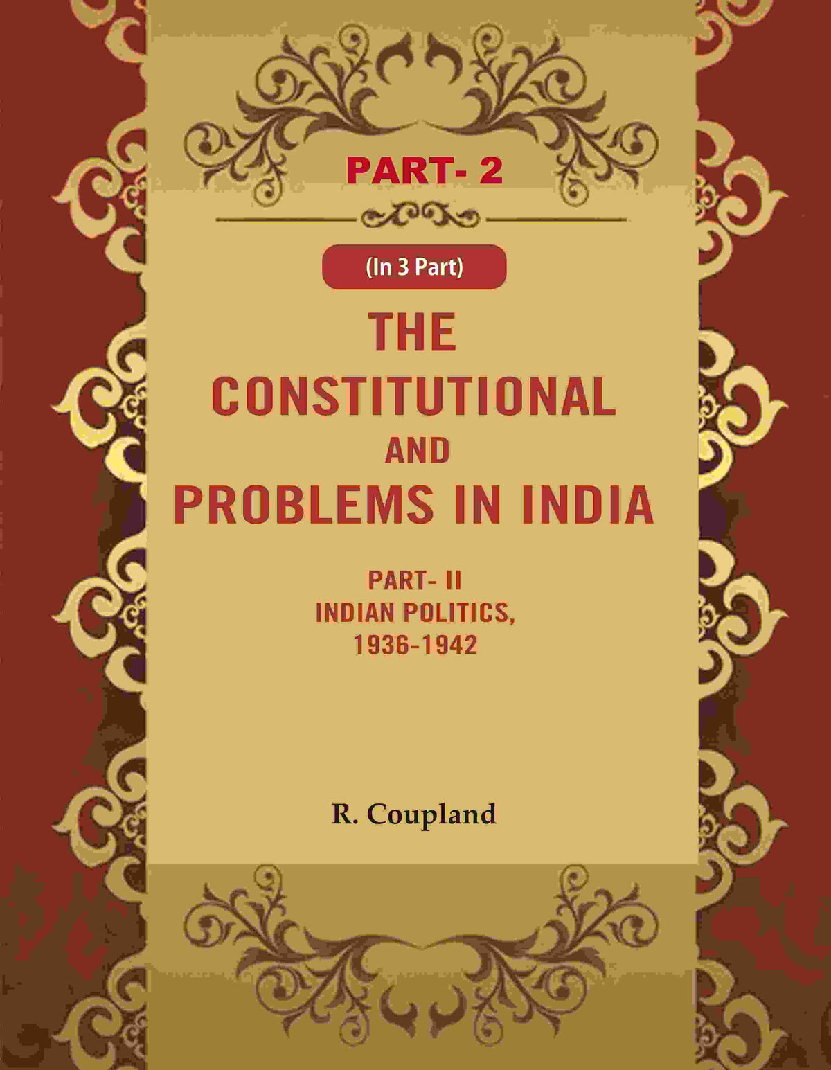The Constitutional Problems in India: Part- II Indian Politics, 1936-1942 2nd - Gyan Books | Grocsy