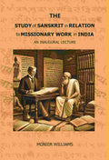 The Study of Sanskrit in Relation to Missionary Work in India: An Inaugural Lecture - Gyan Books | Grocsy