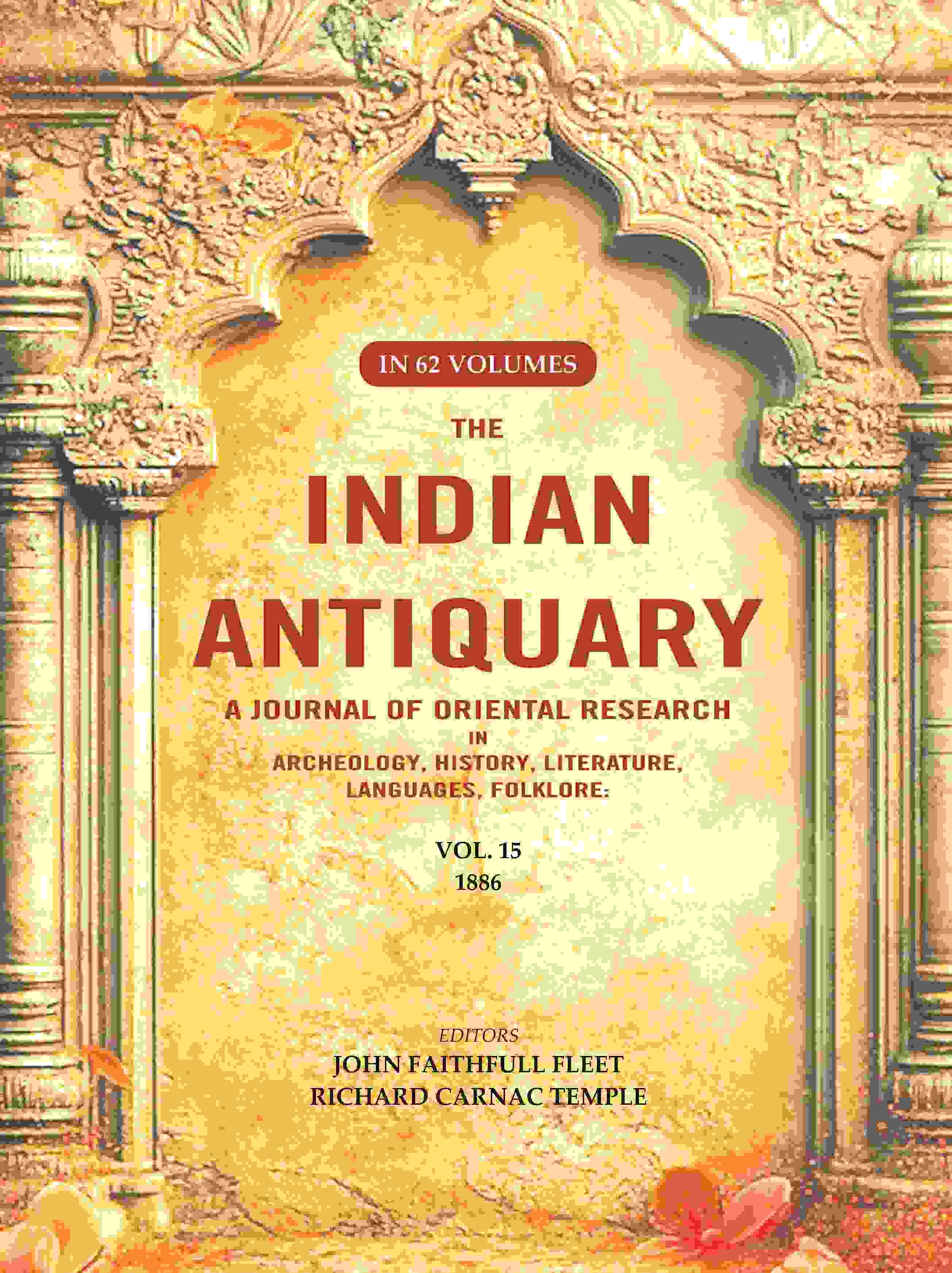 The Indian Antiquary a Journal of Oriental Research in Archeology, History, Literature, Languages, Folklore: Vol. XV. 1886 15th - Gyan Books | Grocsy