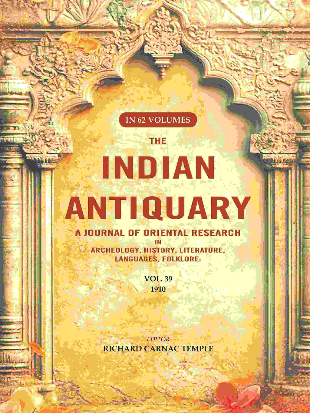 The Indian Antiquary a Journal of Oriental Research in Archeology, History, Literature, Languages, Folklore: Vol. XXXIX. 1910 39th - Gyan Books | Grocsy