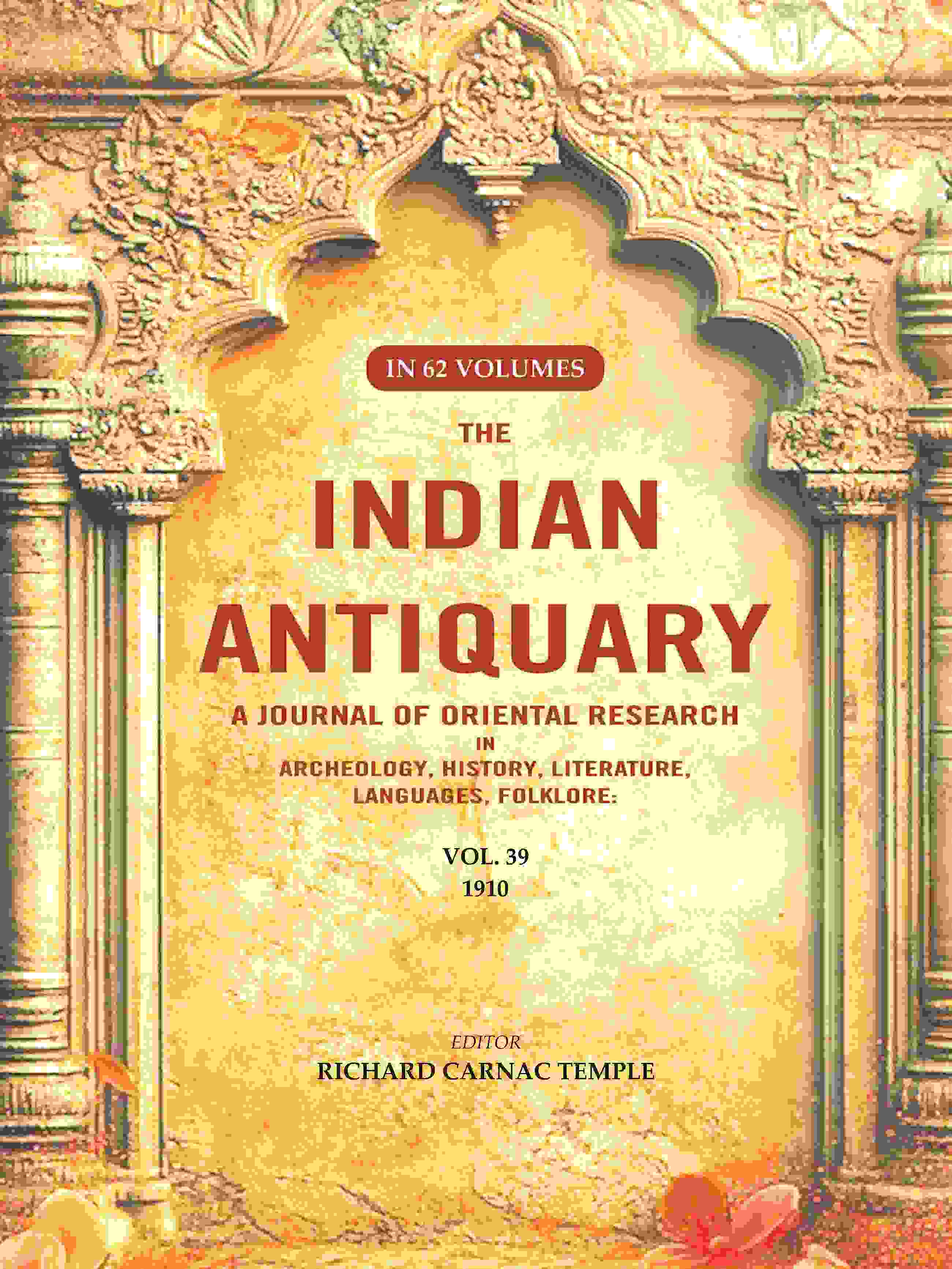 The Indian Antiquary a Journal of Oriental Research in Archeology, History, Literature, Languages, Folklore: Vol. XXXIX. 1910 39th - Gyan Books | Grocsy