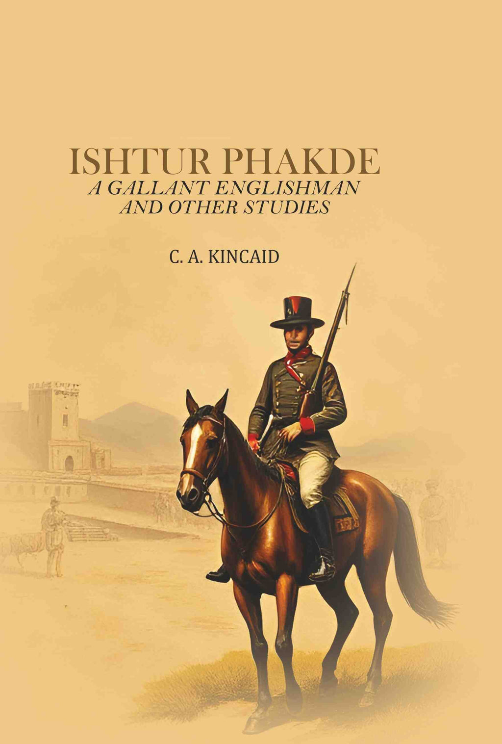 Ishtur Phakde: A Gallant Englishman And Other Studies - Gyan Books | Grocsy