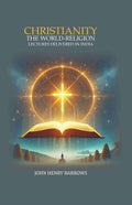 Christianity the World-Religion: Lectures Delivered In India  - Gyan Books | Grocsy