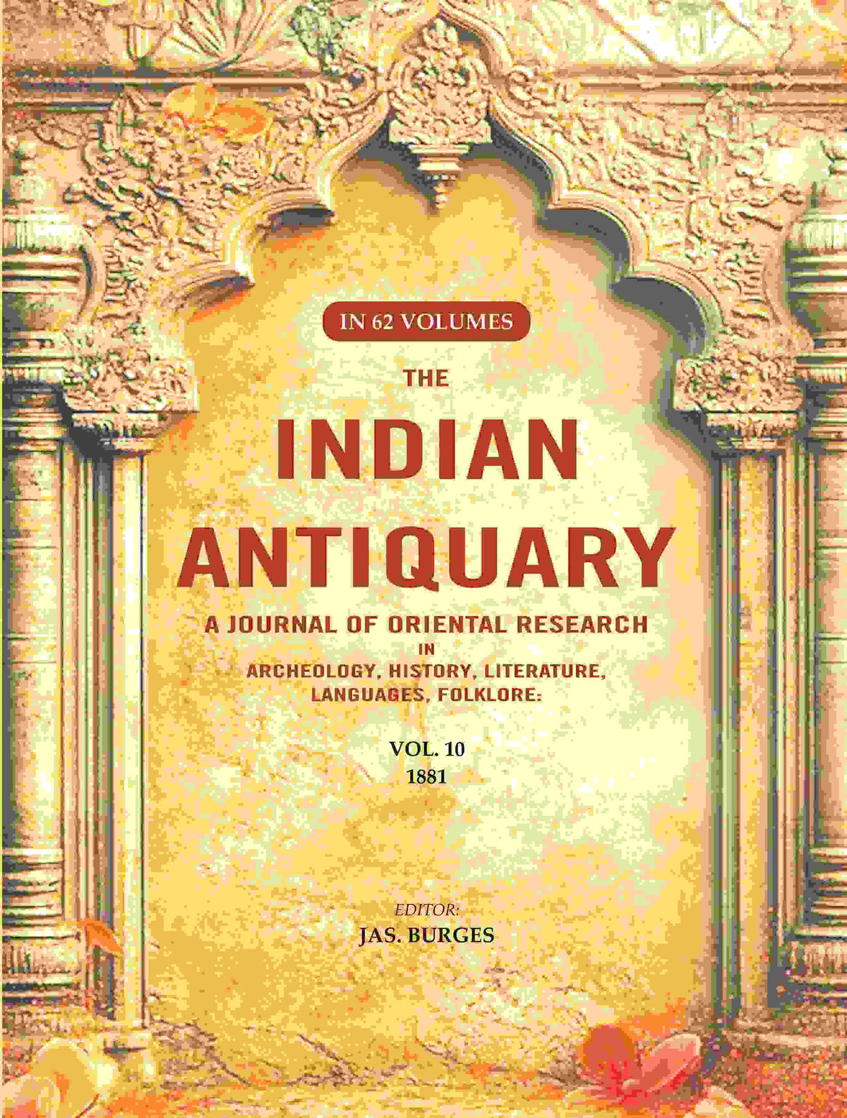 The Indian Antiquary a Journal of Oriental Research in Archeology, History, Literature, Languages, Folklore: Vol. X. 1881 10th - Gyan Books | Grocsy