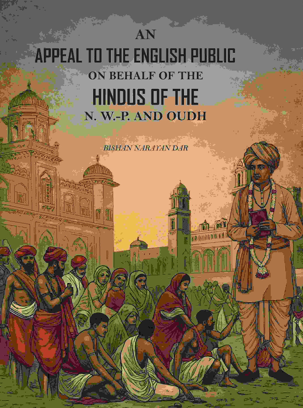 An Appeal to the English Public on Behalf of the Hindus of the N. W.-P. and Oudh: With an Appendix - Gyan Books | Grocsy