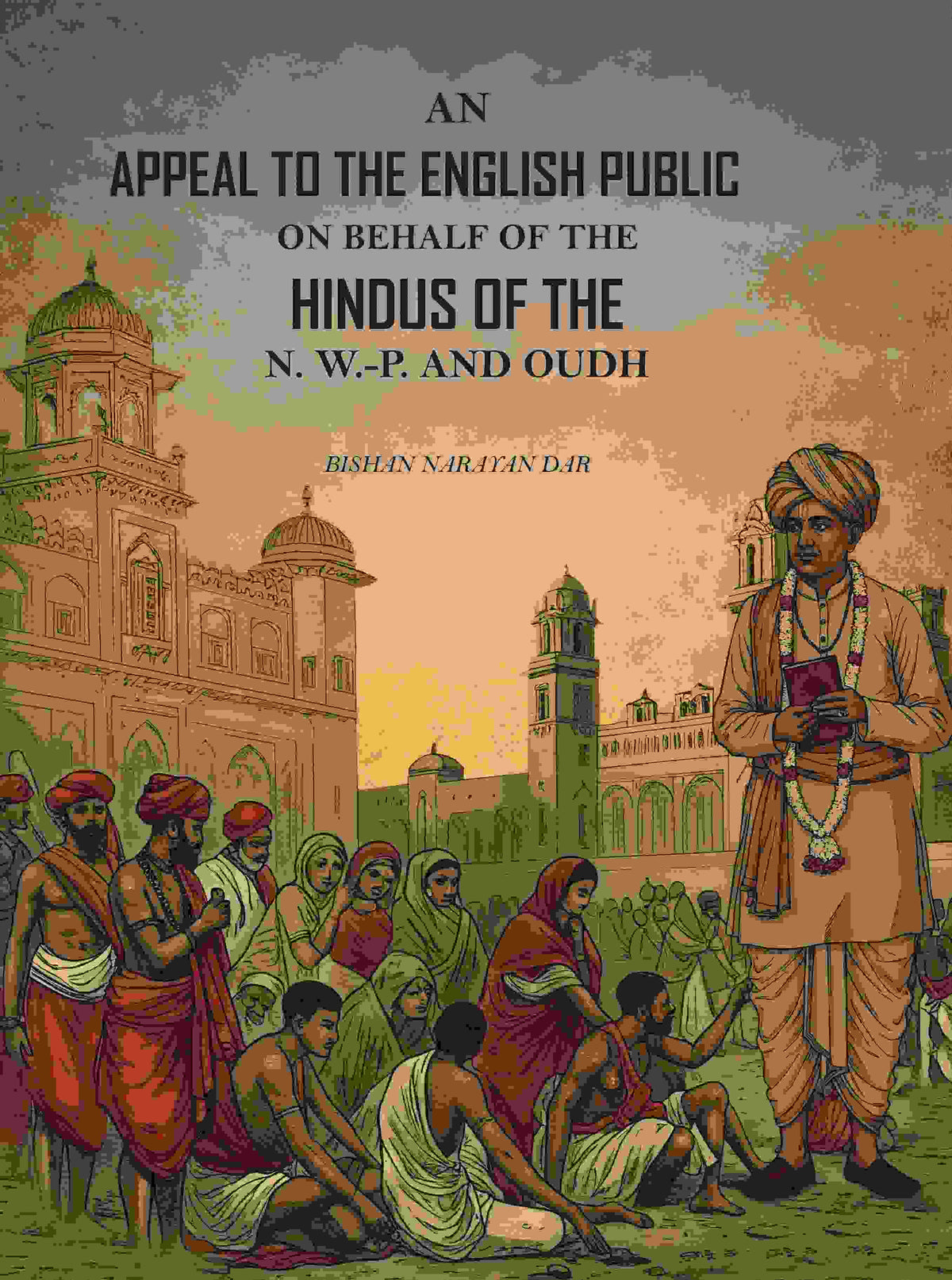 An Appeal to the English Public on Behalf of the Hindus of the N. W.-P. and Oudh: With an Appendix - Gyan Books | Grocsy