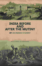 India Before and After the Mutiny: By An Indian Student - Gyan Books | Grocsy