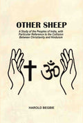 Other Sheep: A Study of the Peoples of India, with Particular Reference to the Collision Between Christianity and Hinduism - Gyan Books | Grocsy