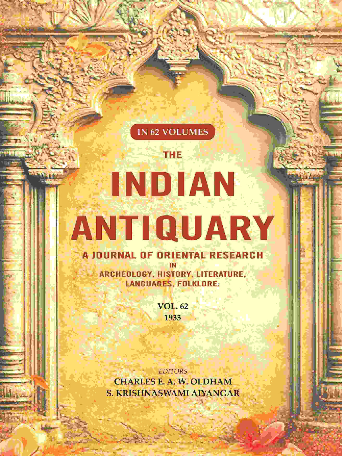The Indian Antiquary a Journal of Oriental Research in Archeology, History, Literature, Languages, Folklore: Vol. LXII. 1933 62nd - Gyan Books | Grocsy