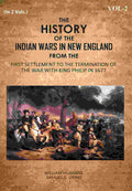 The History Of The Indian Wars In New England: From The First Settlement To The Termination Of The War With King Philip In 1677 2nd - Gyan Books | Grocsy