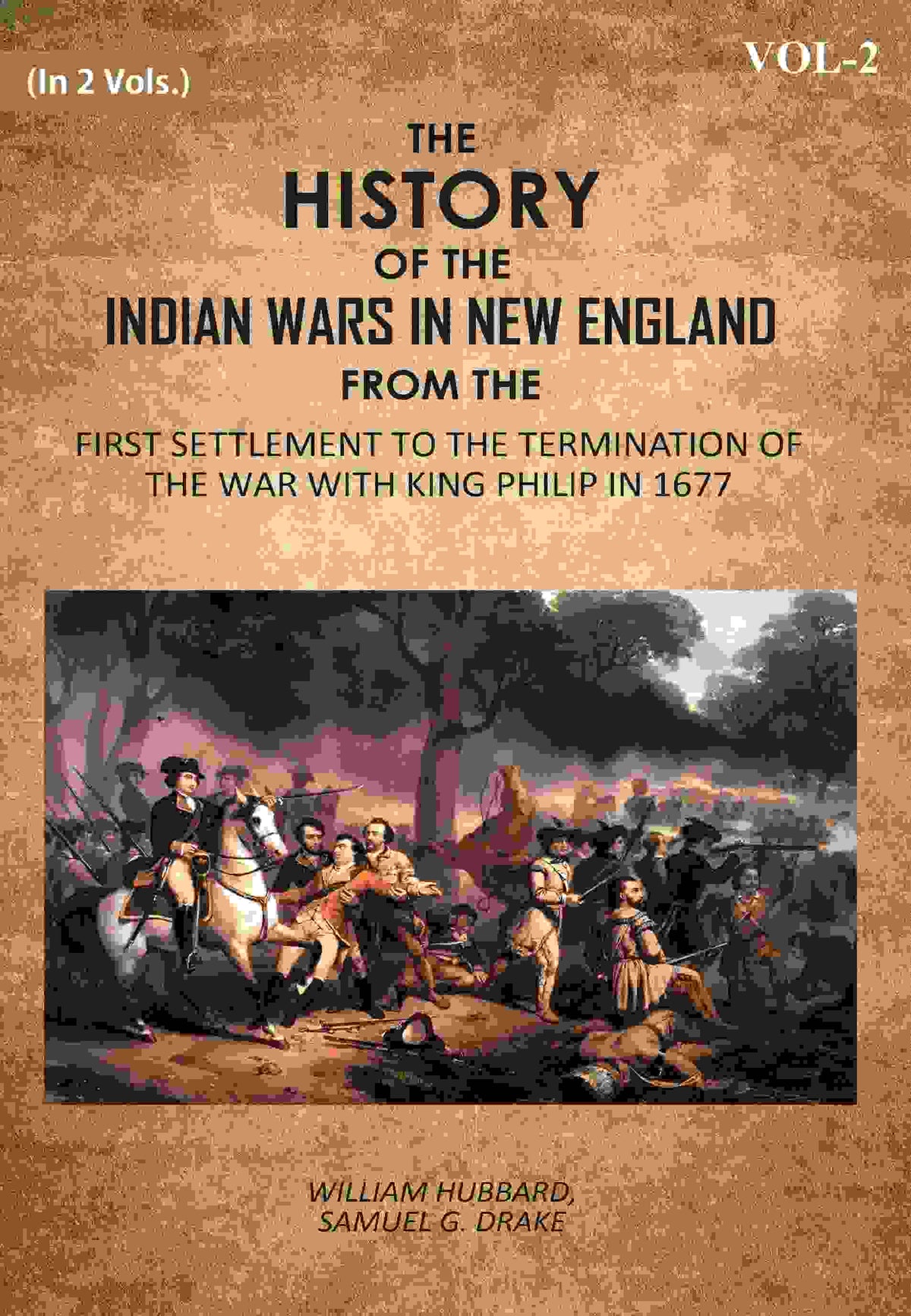 The History Of The Indian Wars In New England: From The First Settlement To The Termination Of The War With King Philip In 1677 2nd - Gyan Books | Grocsy