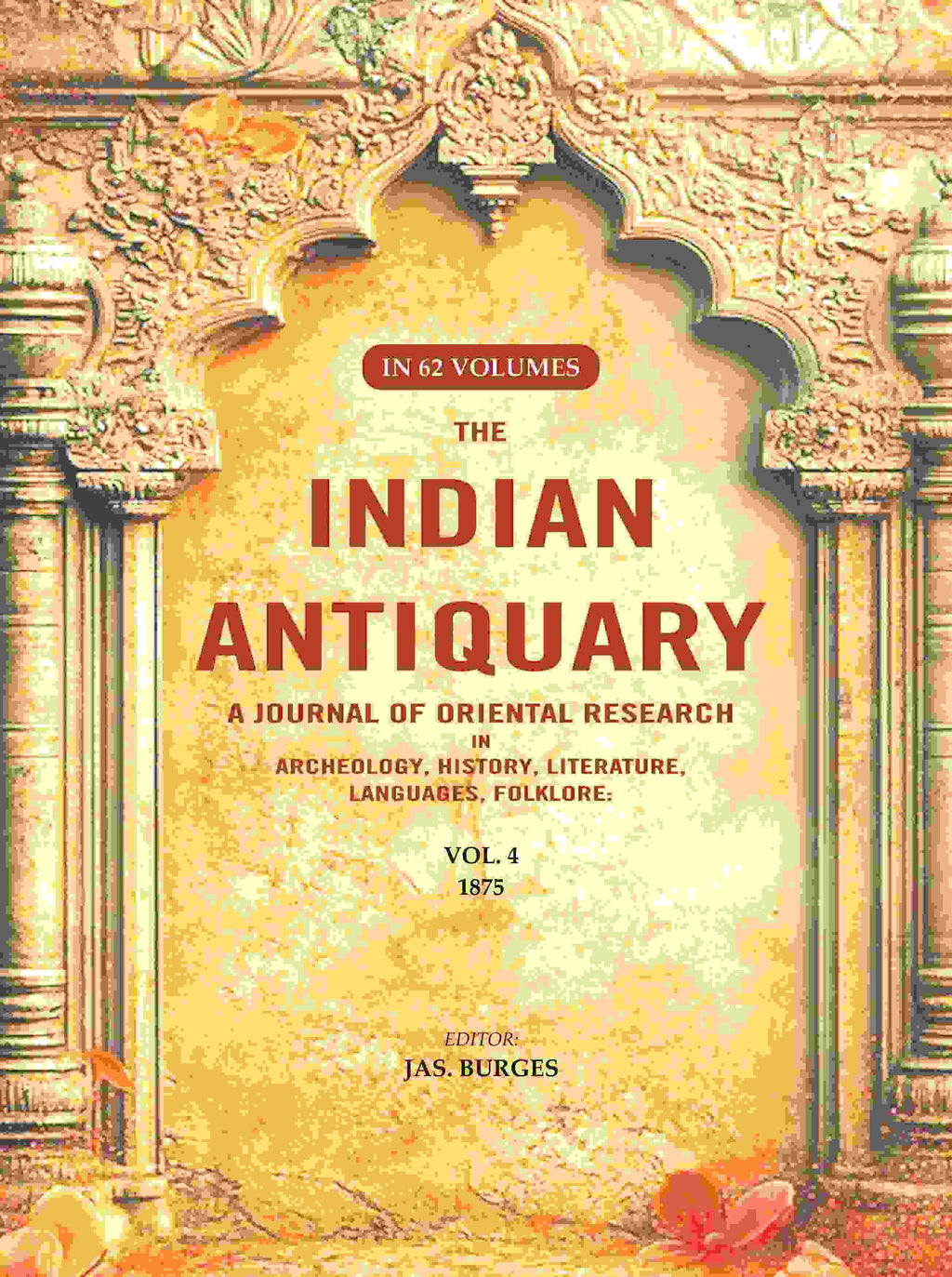 The Indian Antiquary a Journal of Oriental Research in Archeology, History, Literature, Languages, Folklore: Vol. IV. 1875 4th - Gyan Books | Grocsy