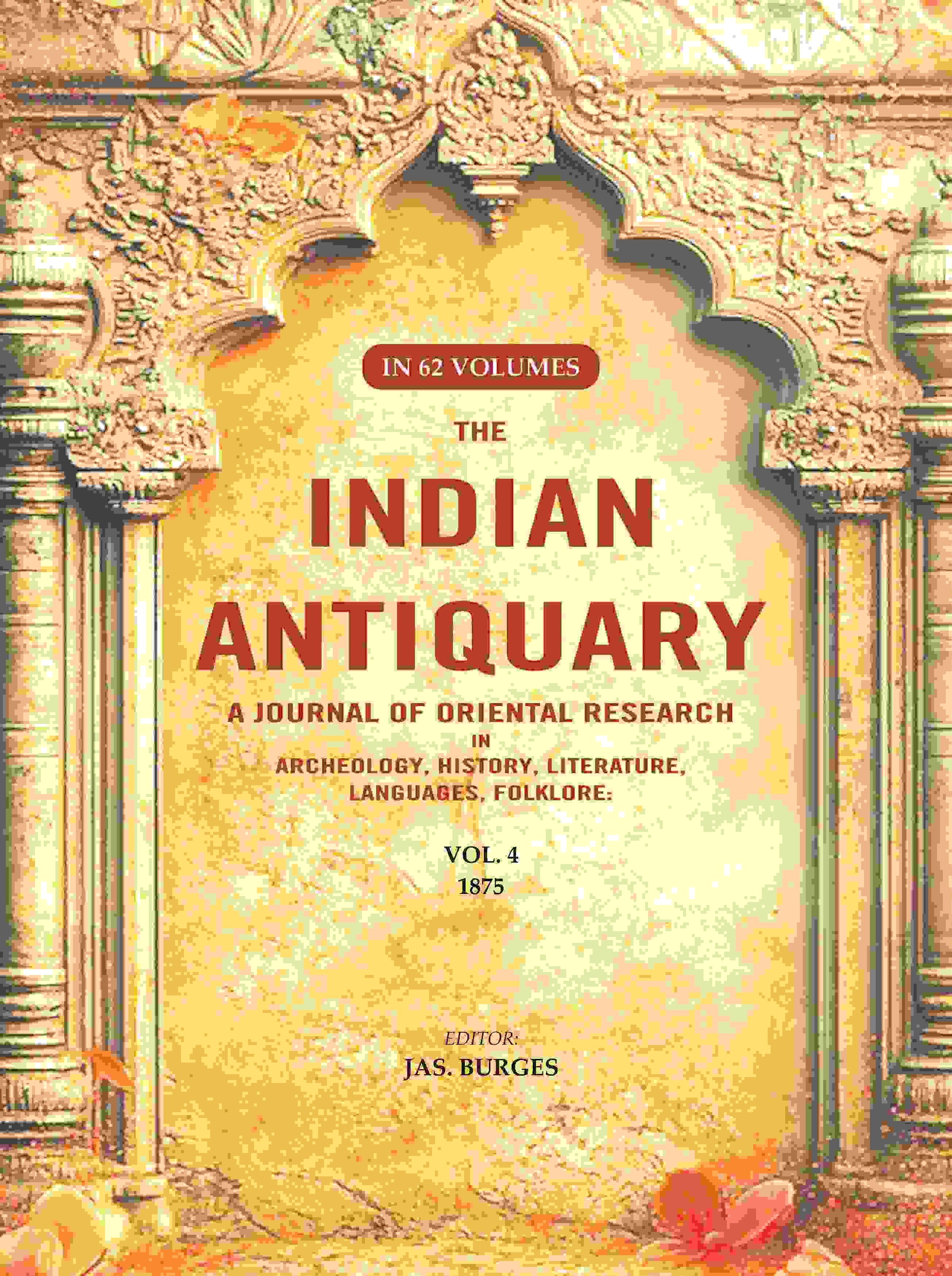 The Indian Antiquary a Journal of Oriental Research in Archeology, History, Literature, Languages, Folklore: Vol. IV. 1875 4th - Gyan Books | Grocsy