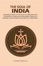 The Soul Of India: An Introduction To The Study Of Hinduism, In Its Historical Setting And Development, And - Gyan Books | Grocsy