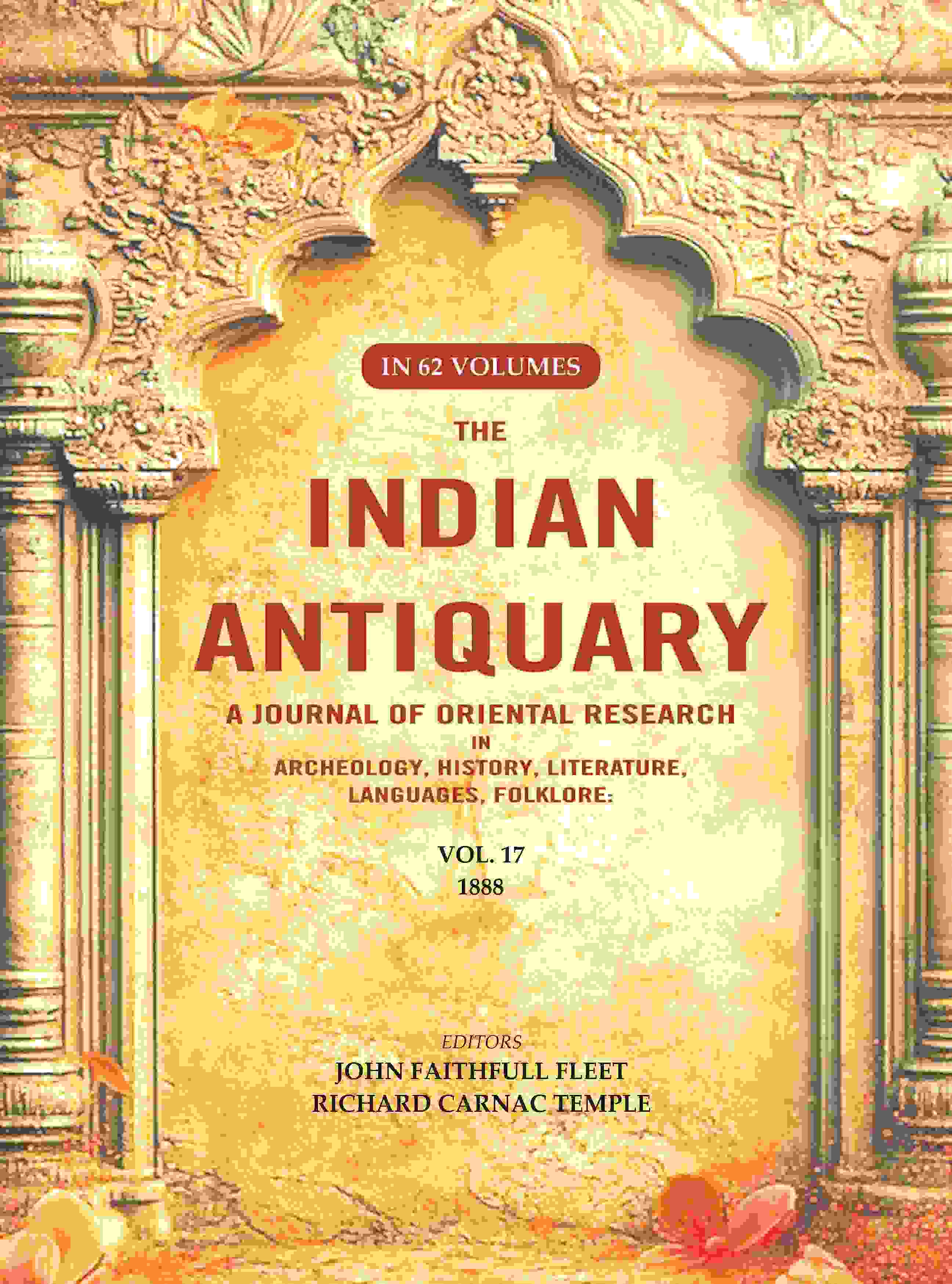 The Indian Antiquary a Journal of Oriental Research in Archeology, History, Literature, Languages, Folklore: Vol. XVII. 1888 17th - Gyan Books | Grocsy