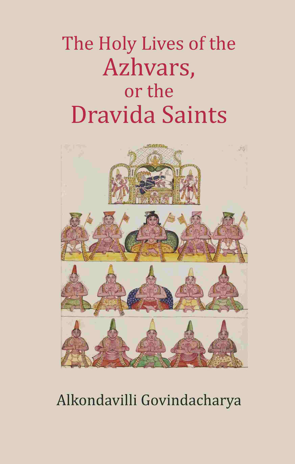 The Holy Lives of the Azhvars, or the Dravida Saints - Gyan Books | Grocsy