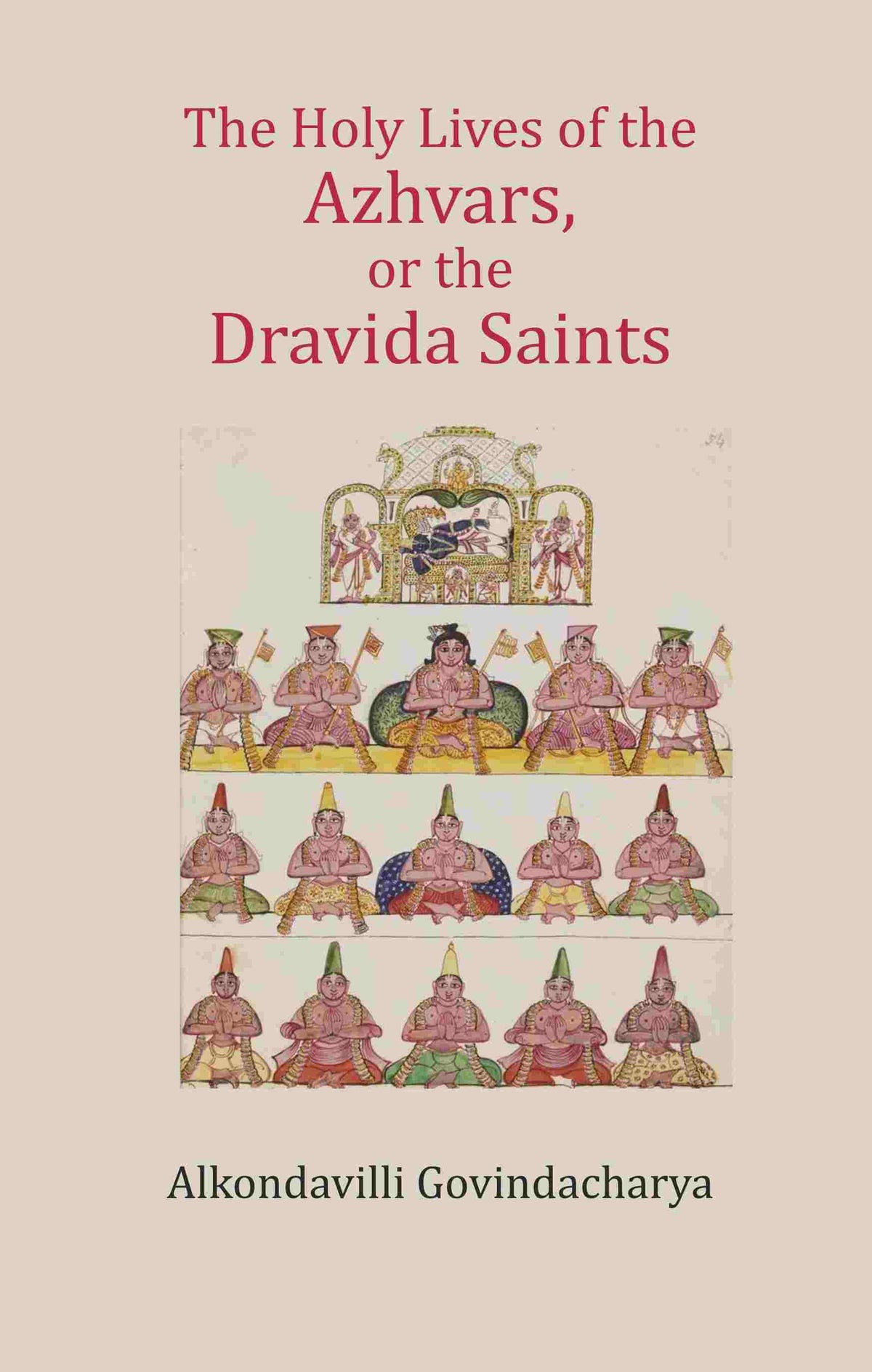 The Holy Lives of the Azhvars, or the Dravida Saints - Gyan Books | Grocsy