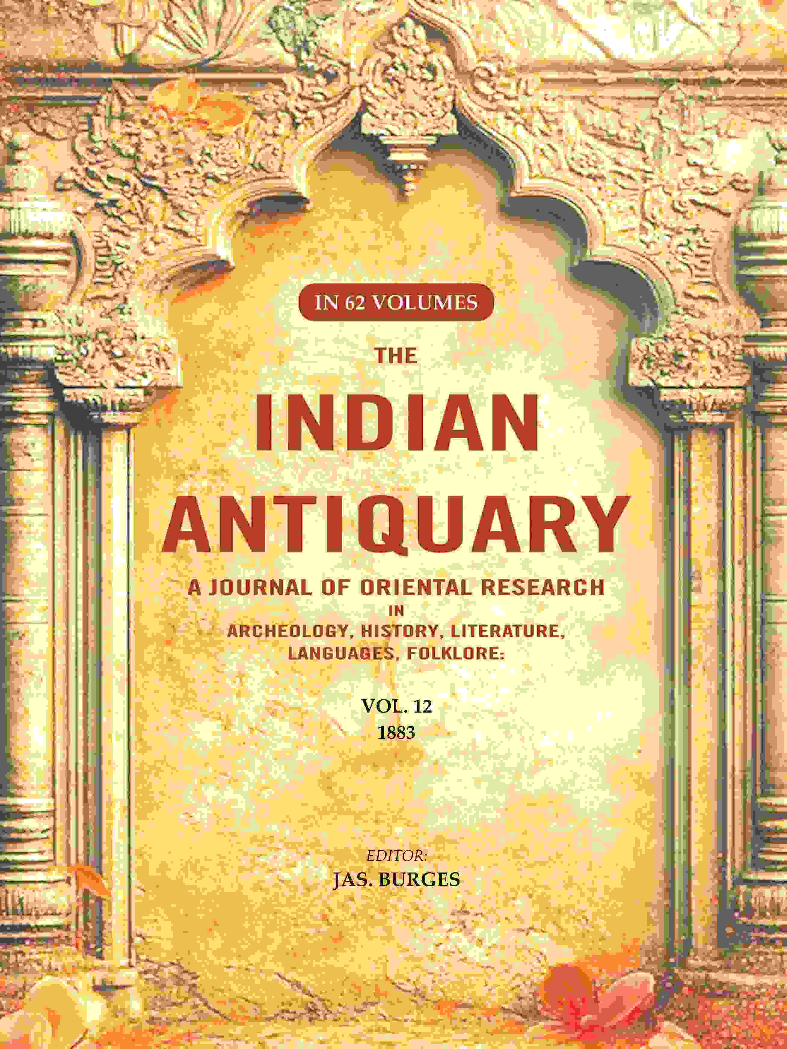 The Indian Antiquary a Journal of Oriental Research in Archeology, History, Literature, Languages, Folklore: Vol. XII. 1883 12th - Gyan Books | Grocsy