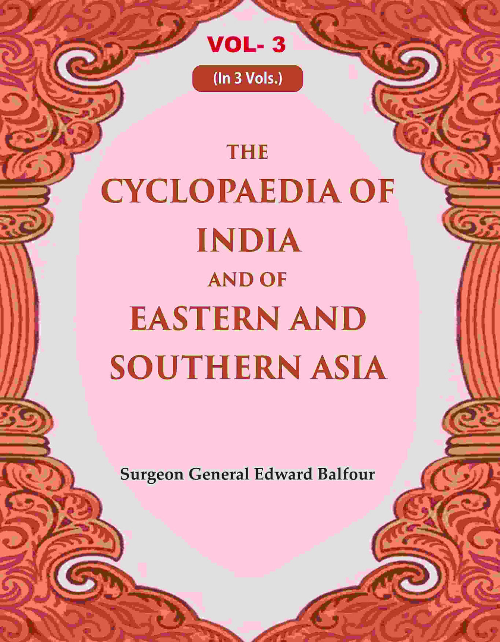 The Cyclopaedia of India and of Eastern and Southern Asia 3rd - Gyan Books | Grocsy
