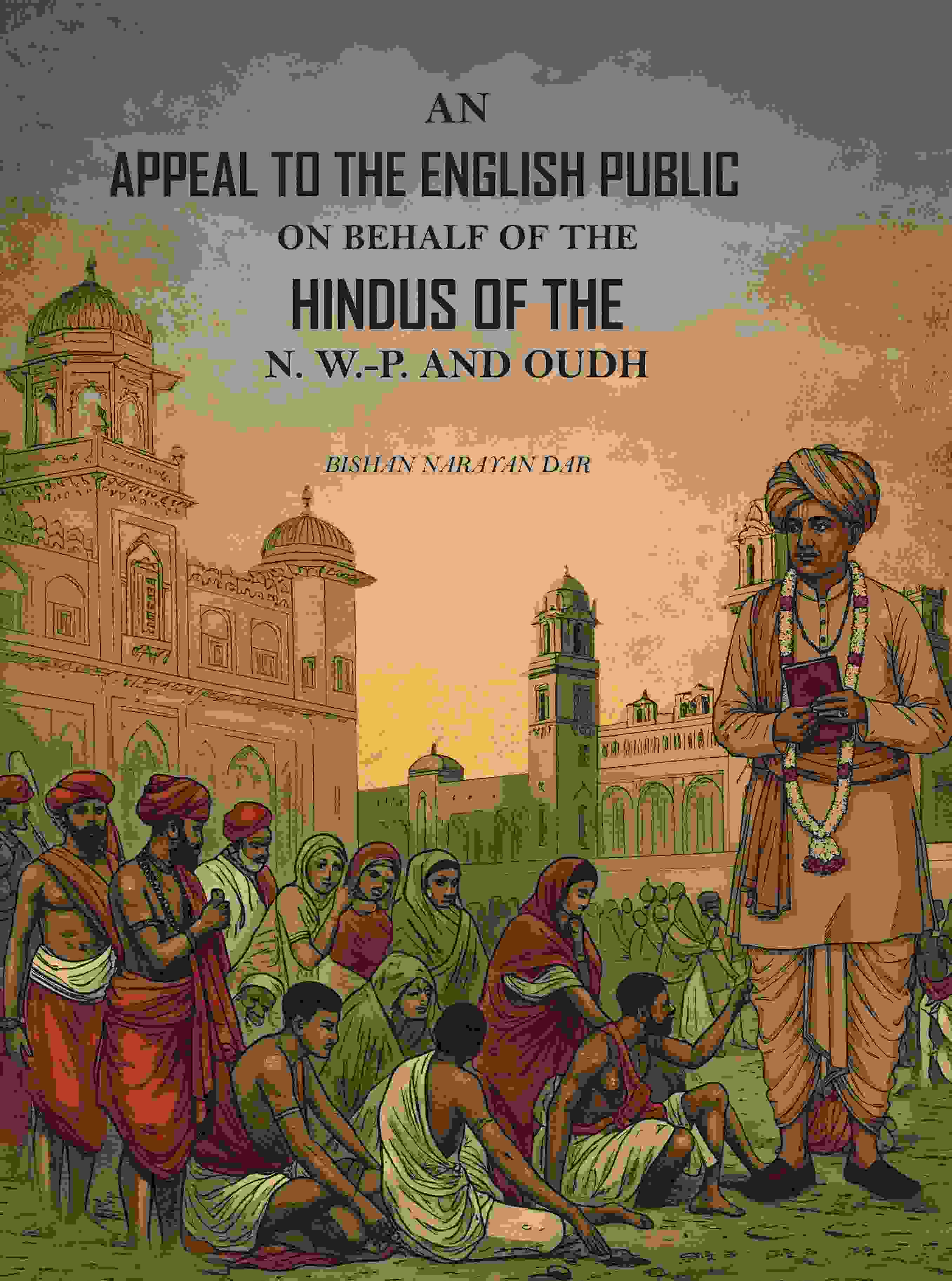 An Appeal to the English Public on Behalf of the Hindus of the N. W.-P. and Oudh: With an Appendix - Gyan Books | Grocsy