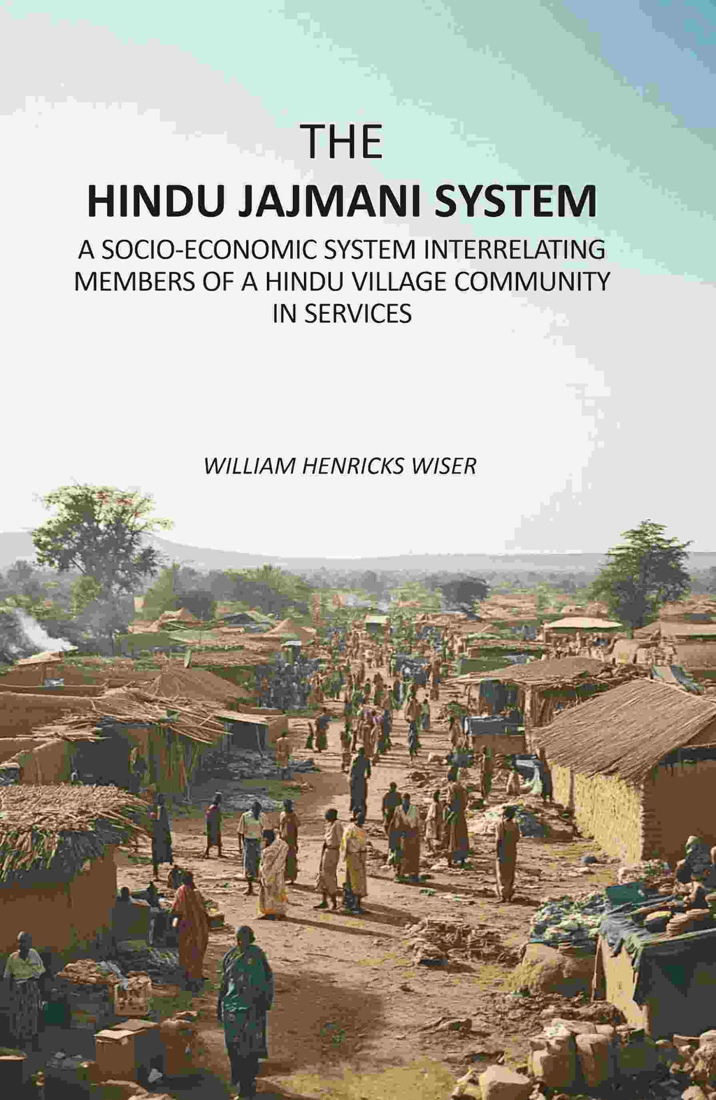 The Hindu Jajmani System: A Socio-Economic System Interrelating Members Of A Hindu Village Community In Services - Gyan Books | Grocsy