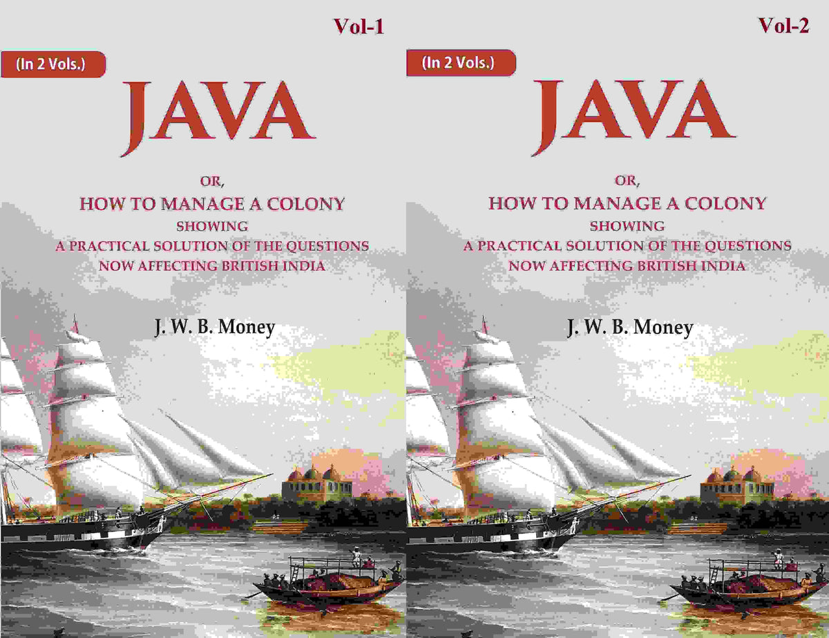 Java: Or, How to Manage a Colony Showing a Practical Solution of The Questions Now Affecting British India 2 Vols. Set - Gyan Books | Grocsy