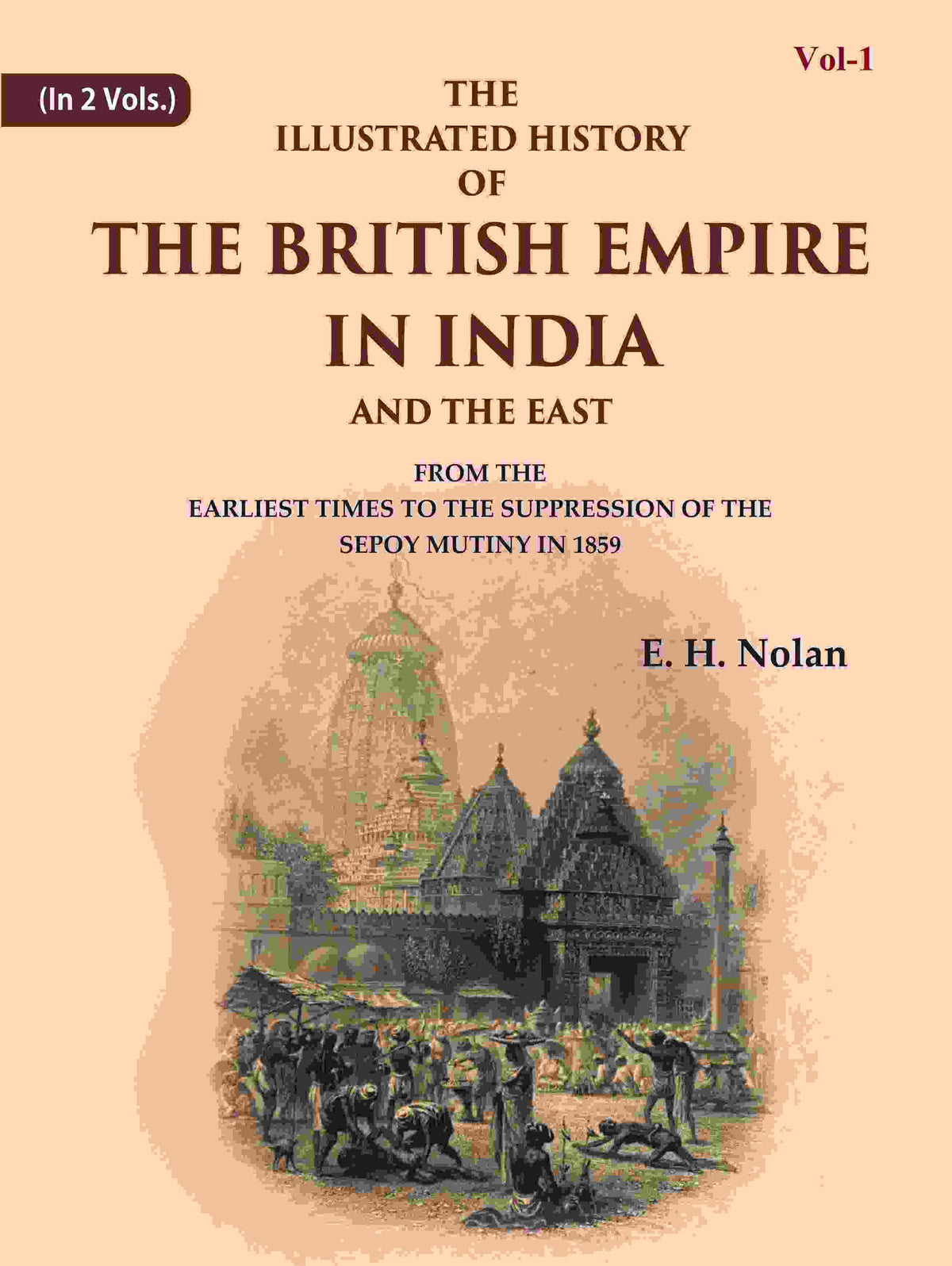 The Illustrated History Of The British Empire In India And The East: From The Earliest Times To The 1859 - Gyan Books | Grocsy