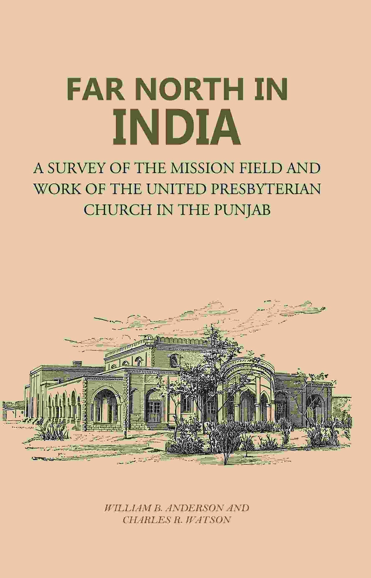 Far North in India: A Survey of the Mission Field and Work of the United Presbyterian Church in the Punjab - Gyan Books | Grocsy