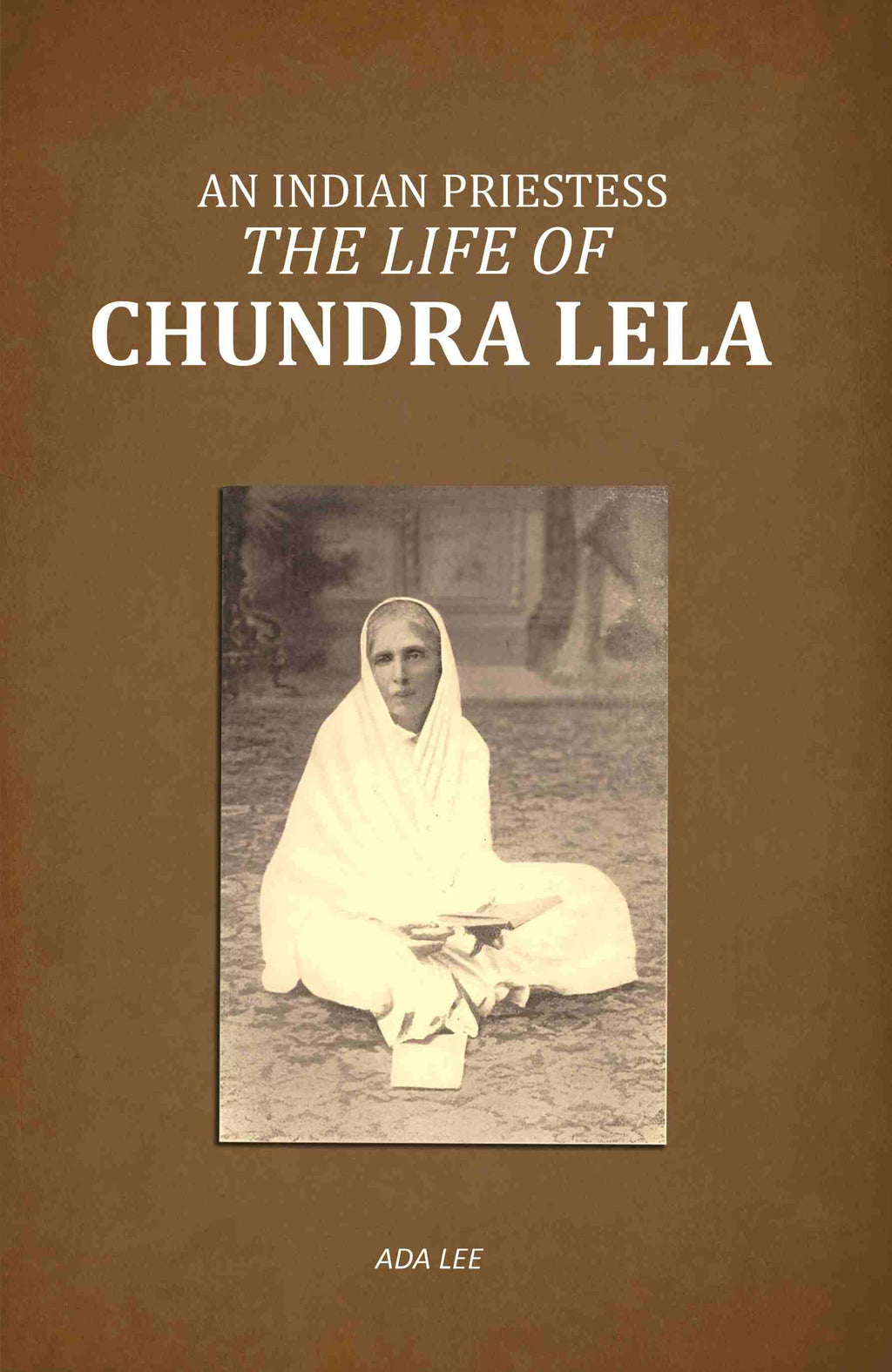 An Indian Priestess: The Life of Chundra Lela - Gyan Books | Grocsy