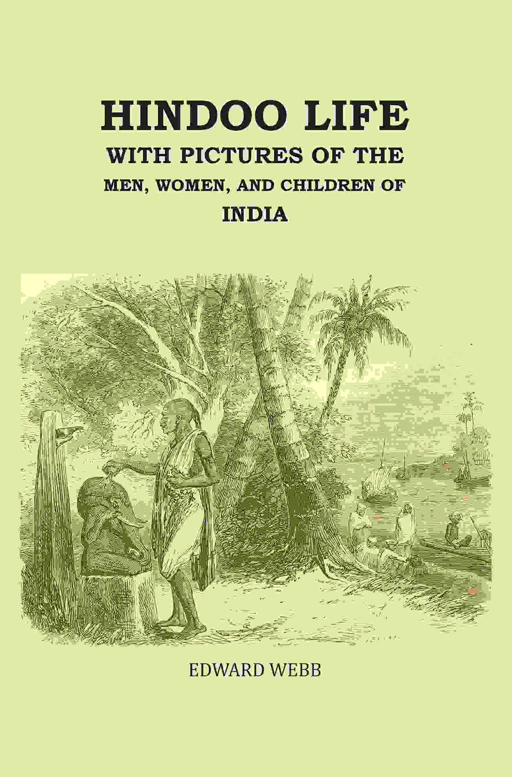 Hindoo Life: With Pictures of the Men, Women, and Children of India - Gyan Books | Grocsy