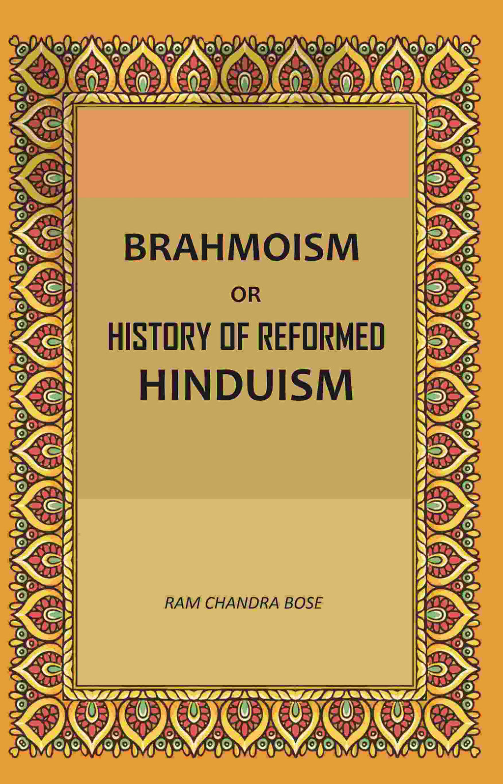 Brahmoism: Or, History of Reformed Hinduism - Gyan Books | Grocsy