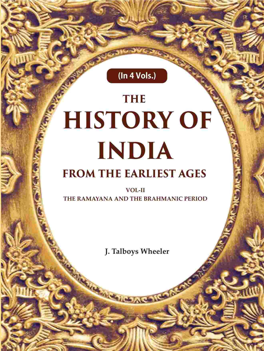 The History of India From the Earliest Ages: Vol-II The Ramayana and the Brahmanic Period 2nd - Gyan Books | Grocsy