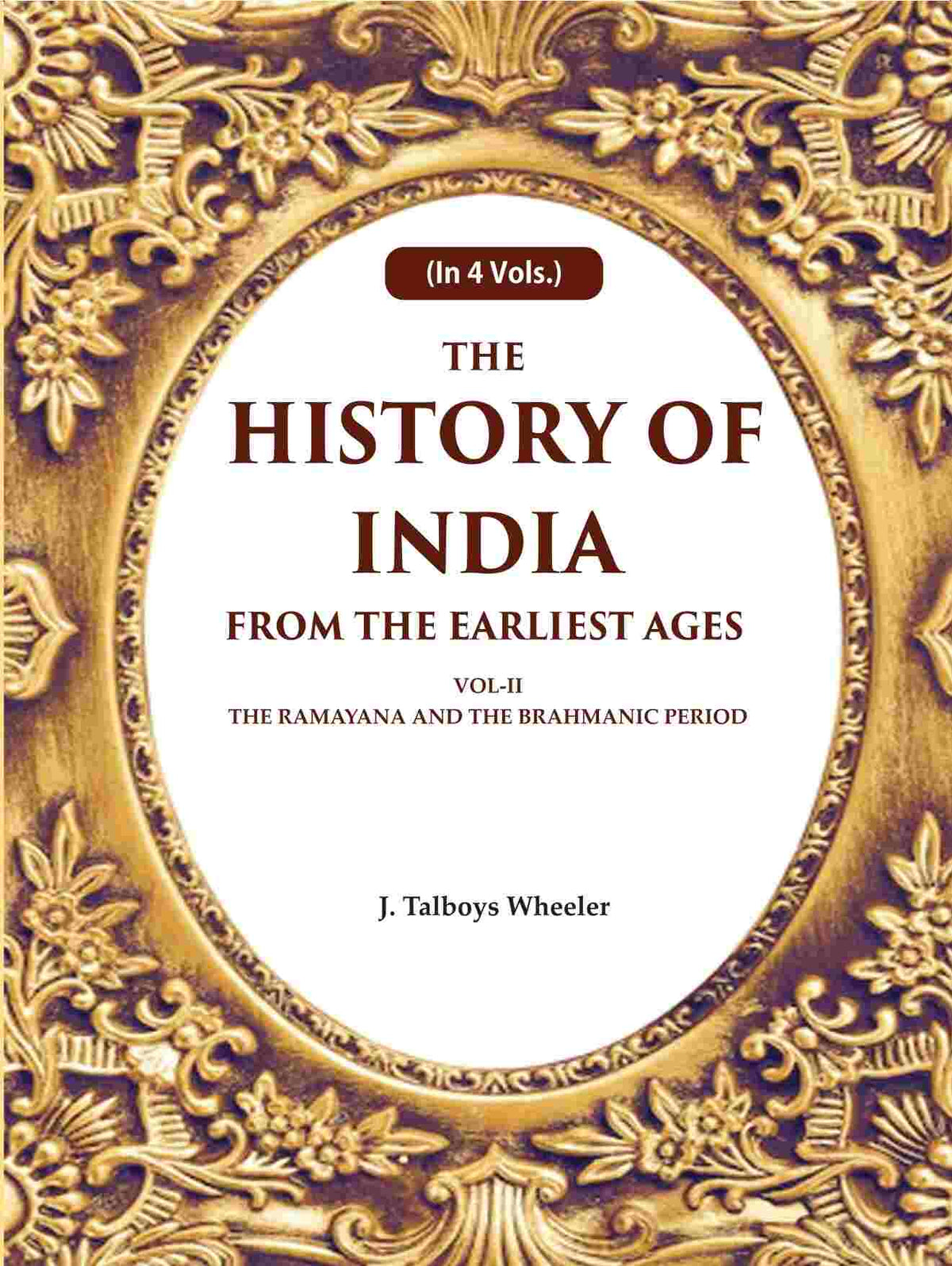 The History of India From the Earliest Ages: Vol-II The Ramayana and the Brahmanic Period 2nd - Gyan Books | Grocsy