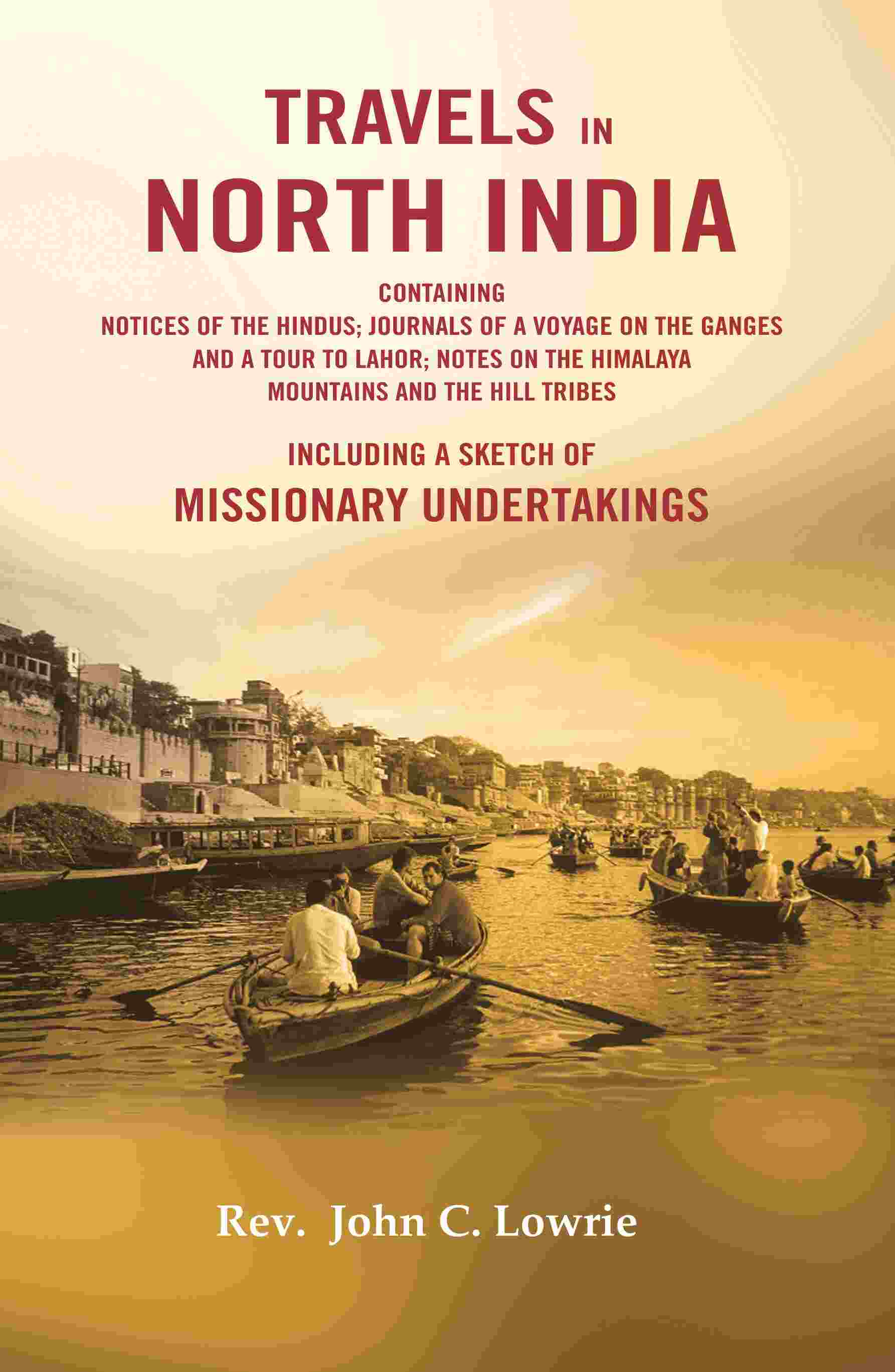 Travels In North India : Containing Notices Of The Hindus; Journals Of A Voyage On The Ganges And A Tour - Gyan Books | Grocsy