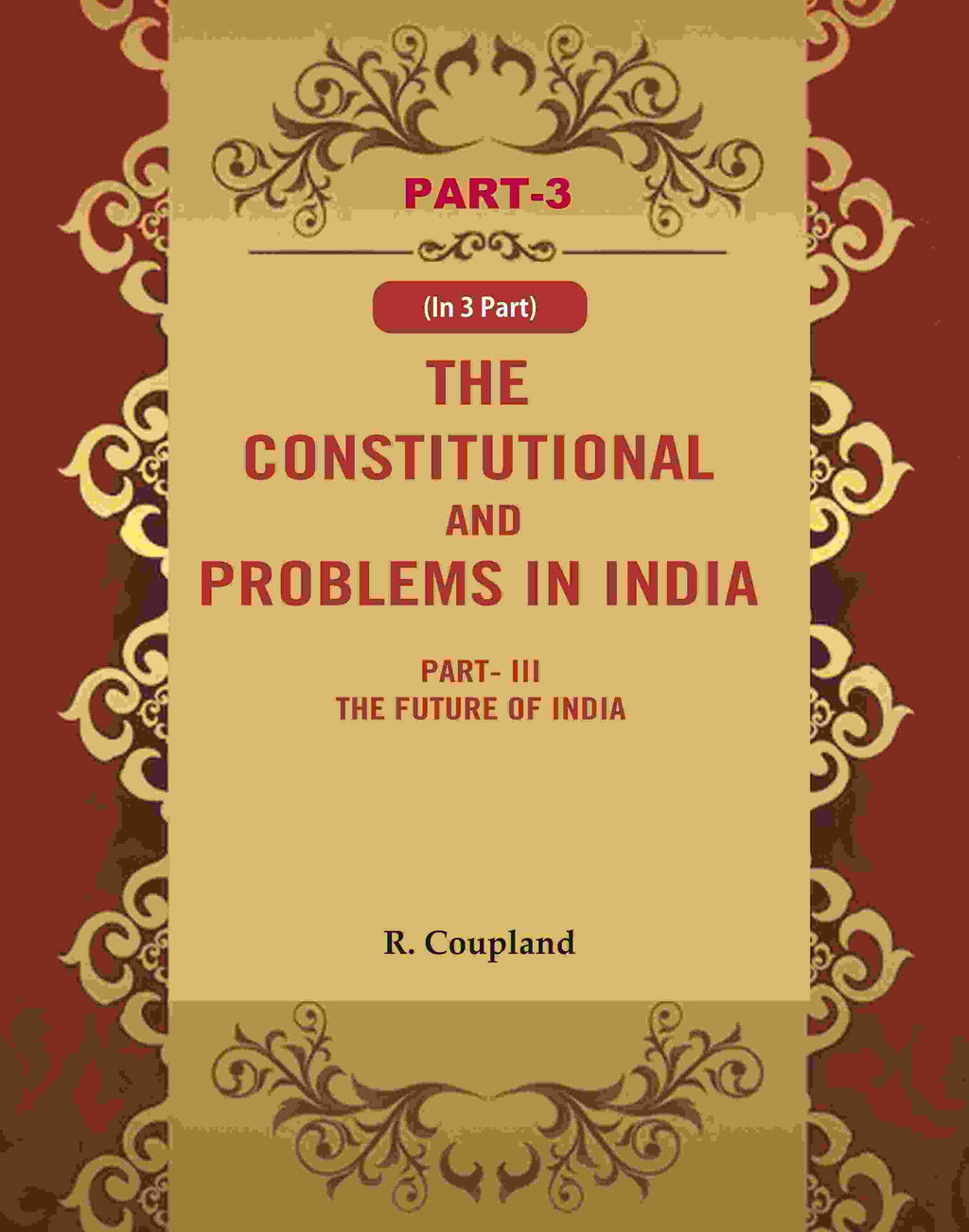 The Constitutional Problems in India: Part-III The Future of India 3rd - Gyan Books | Grocsy
