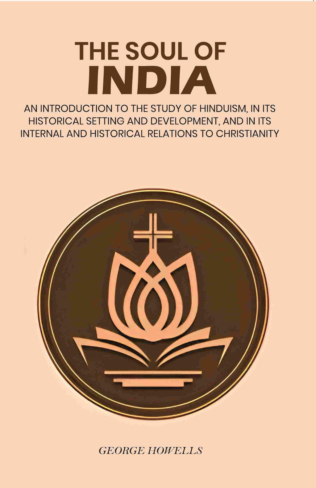 The Soul Of India: An Introduction To The Study Of Hinduism, In Its Historical Setting And Development, And - Gyan Books | Grocsy