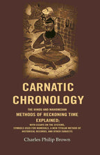 Carnatic Chronology: The Hindu And Mahomedan Methods Of Reckoning Time Explained; With Essays On The - Gyan Books | Grocsy
