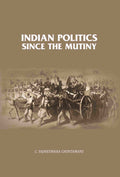 Indian Politics Since the Mutiny  - Gyan Books | Grocsy