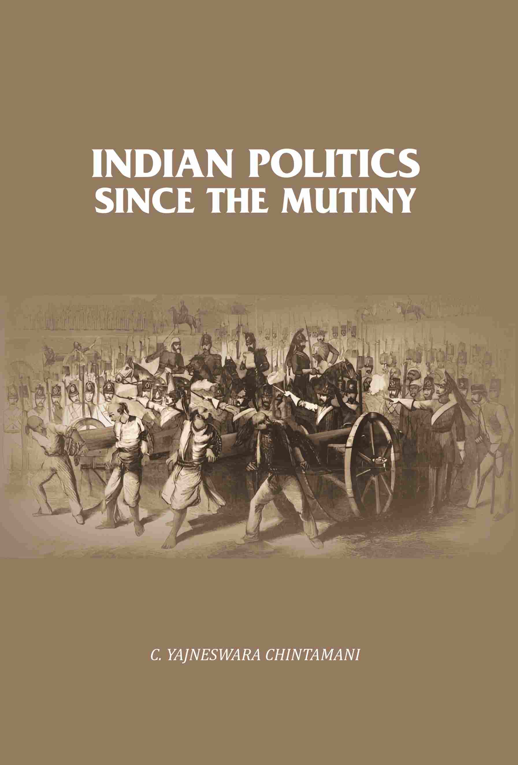 Indian Politics Since the Mutiny  - Gyan Books | Grocsy