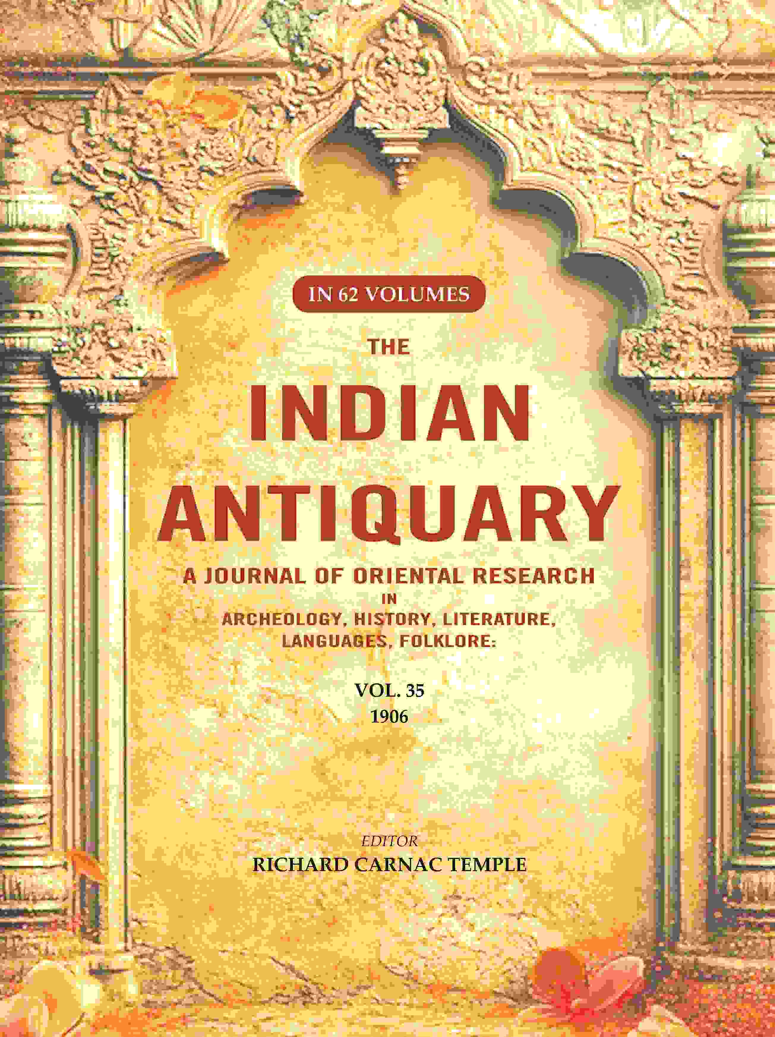 The Indian Antiquary a Journal of Oriental Research in Archeology, History, Literature, Languages, Folklore: Vol. XXXV. 1906 35th - Gyan Books | Grocsy