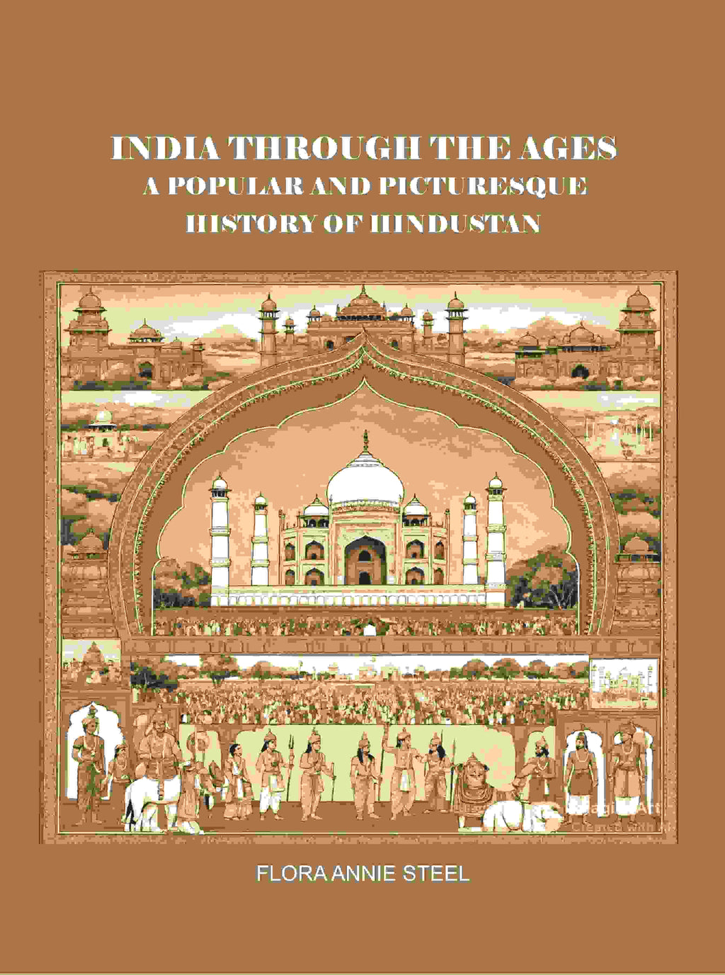 India Through the Ages: A Popular and Picturesque History of Hindustan  - Gyan Books | Grocsy