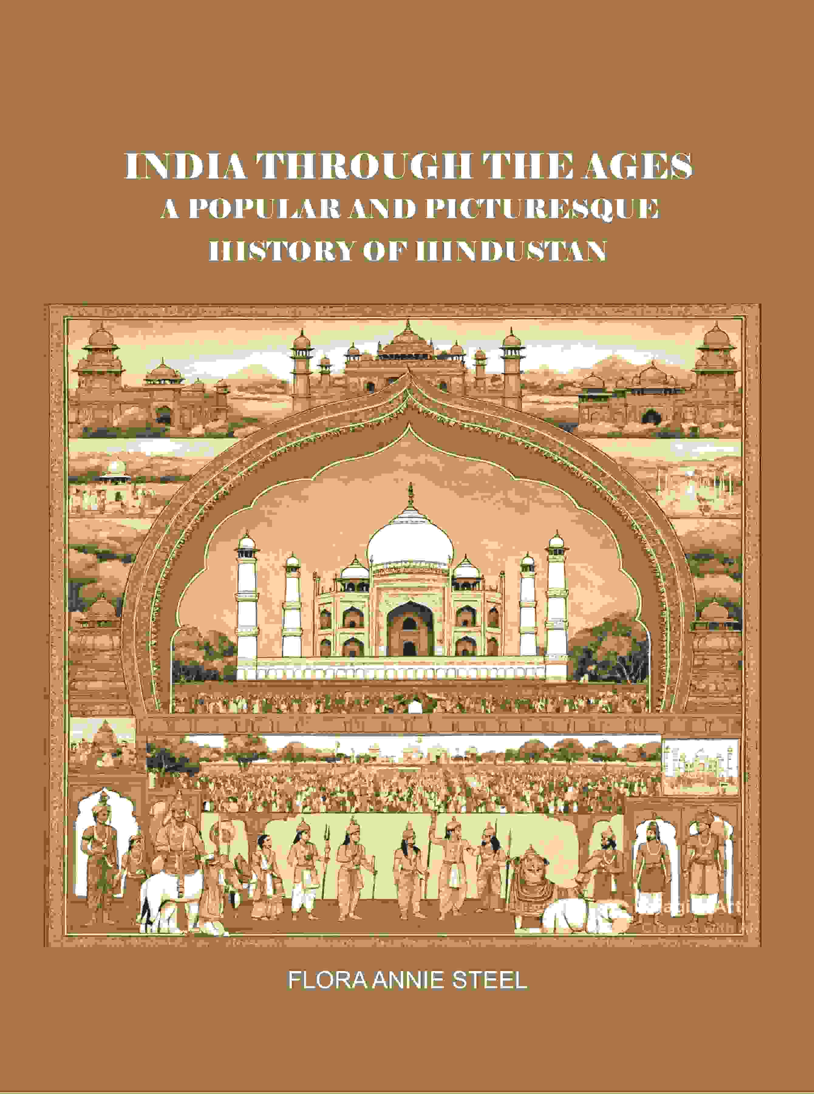 India Through the Ages: A Popular and Picturesque History of Hindustan  - Gyan Books | Grocsy