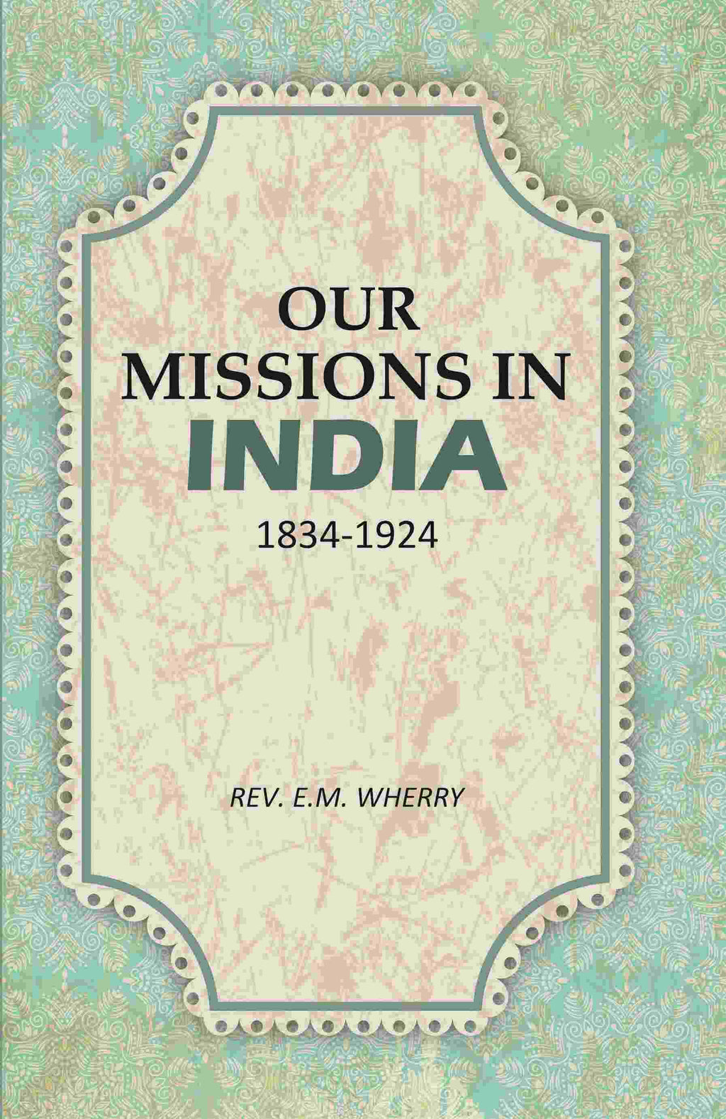 Our Missions In India 1834-1924 - Gyan Books | Grocsy