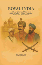 Royal India: A Descriptive and Historical Study of India's Fifteen Principal States and Their Rulers - Gyan Books | Grocsy