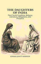 The Daughters of India: Their Soclal Condition, Religion, Literature, Obligations, and Prospects - Gyan Books | Grocsy
