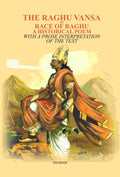 The Raghu Vansa, Or Race Of Raghu -A Historical Poem: With A Prose Interpretation Of The Text By Pundit - Gyan Books | Grocsy