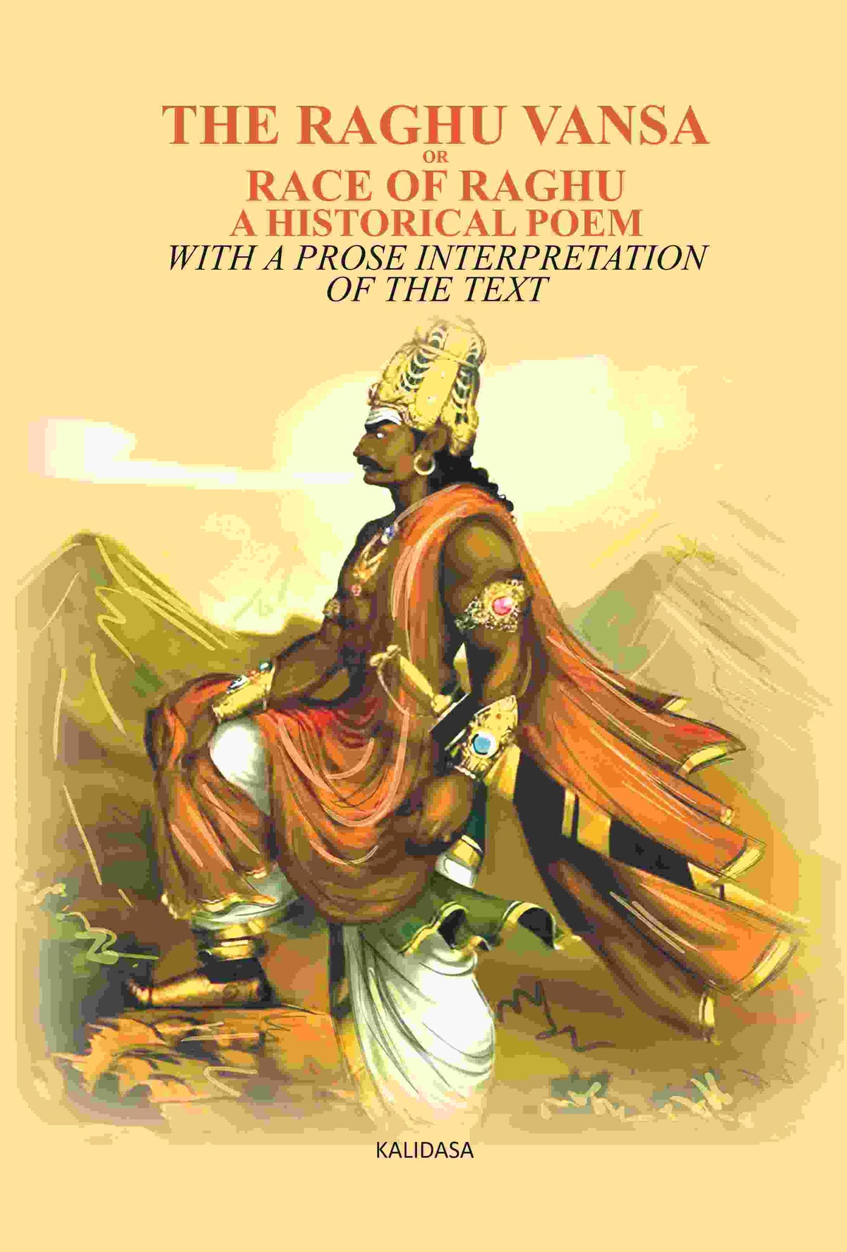 The Raghu Vansa, Or Race Of Raghu -A Historical Poem: With A Prose Interpretation Of The Text By Pundit - Gyan Books | Grocsy