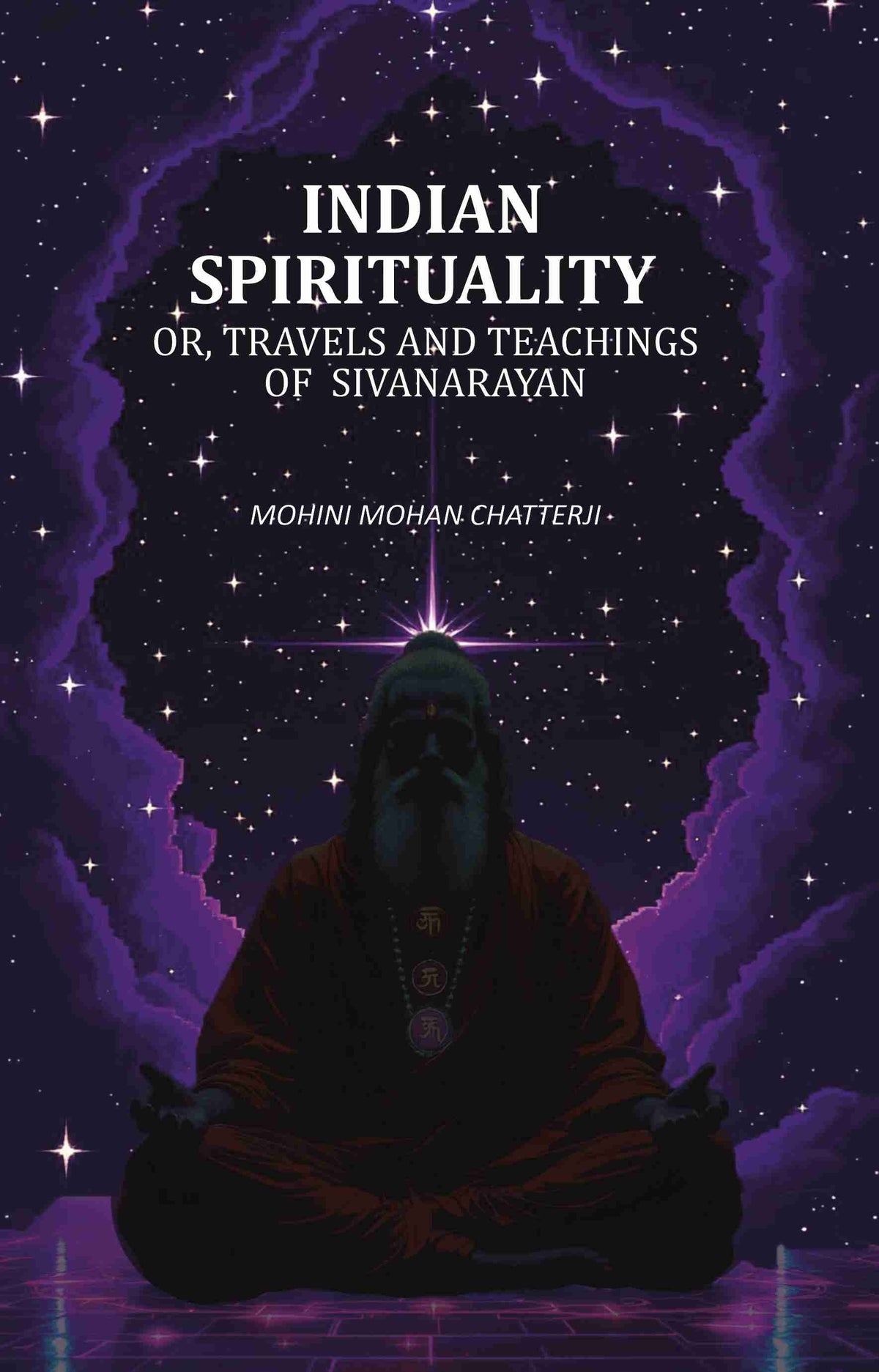 Indian Spirituality: Or, Travels and Teachings of Sivanarayan - Gyan Books | Grocsy