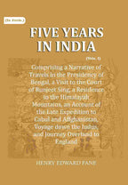 Five Years in India: Comprising a Narrative of Travels in the Presidency of Bengal, a Visit to the Court of Runjeet Sing, a Residence in the Himalayah Mountains, an Account of the Late Expedition to Cabul and Affghanistan, Voyage down the Indus, and Journ | Grocsy